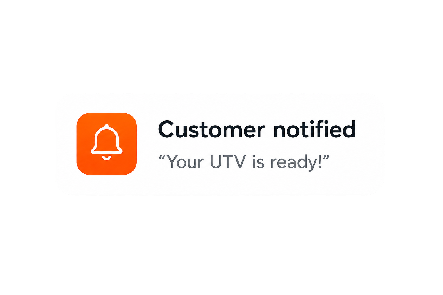 Customer notified: your UTV is ready.